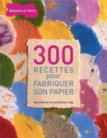 300 recettes pour fabriquer du papier