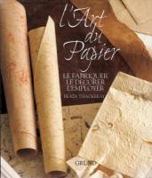 L'art du papier : le fabriquer, le décorer, l'employer