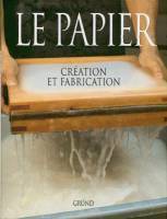 Le papier - création et fabrication