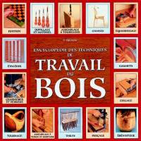Encyclopédie des techniques de travail du bois