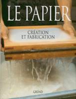 Le papier - création et fabrication