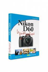 Le guide pratique du Nikon D60