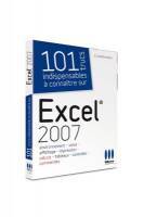 101 Trucs indispensables  connatre sur Excel 2007