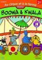 Logiciel enfant : Boowa et Kwala Au cirque et  la ferme